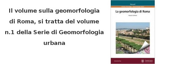 Pubblicato il volume sulla geomorfologia di Roma, di M. Del Monte
