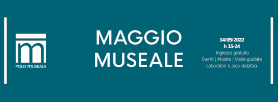 Maggio Museale 2022 - 14 maggio, ore 15.00-24.00